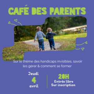Café des parents - Les handicaps invisibles